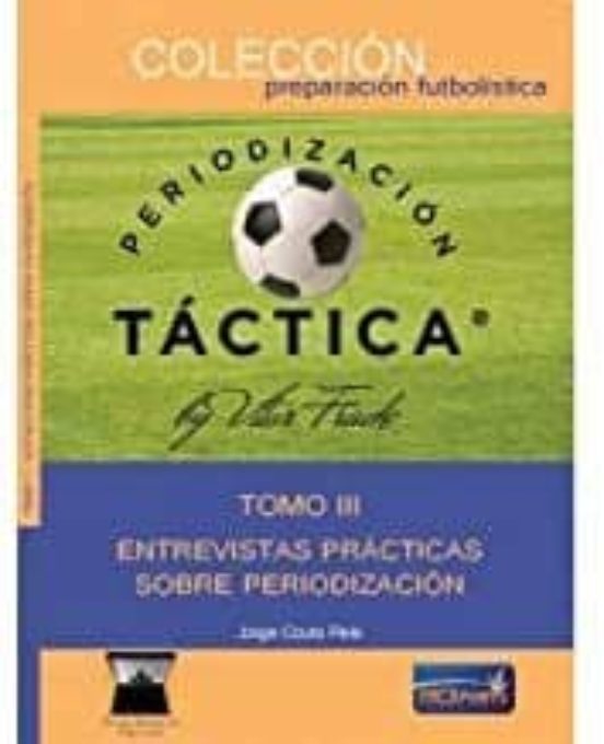 Periorizacion Tactica : Entrevistas Practicas Sobre Periodiz
