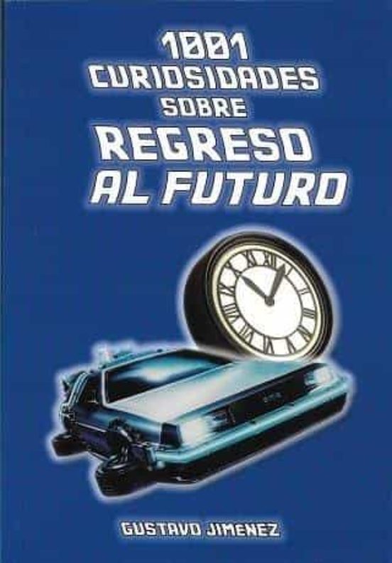 1001 Curiosidades Sobre Regreso Al Futuro