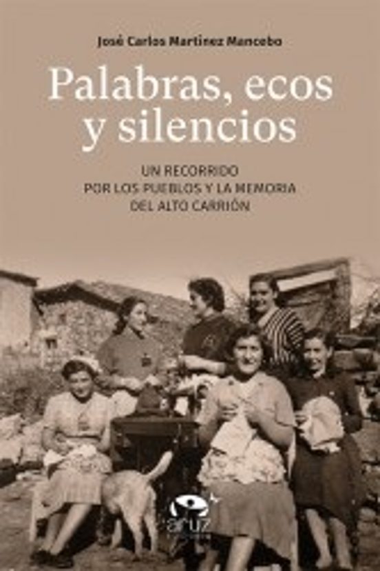 Palabras Ecos Y Silencios: Un Recorrido Por Los Pueblos Y La Memo Ria