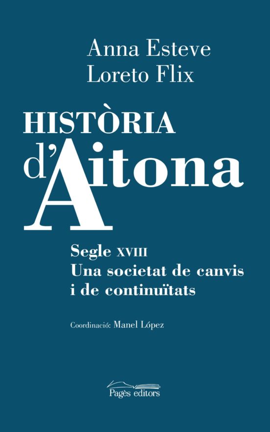 Historia D Aitona: Segle Xviii. Una Societat De Canvis I De Continuita