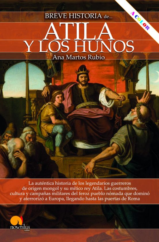 Breve Historia De Atila Y Los Hunos. Nueva Edición Color
