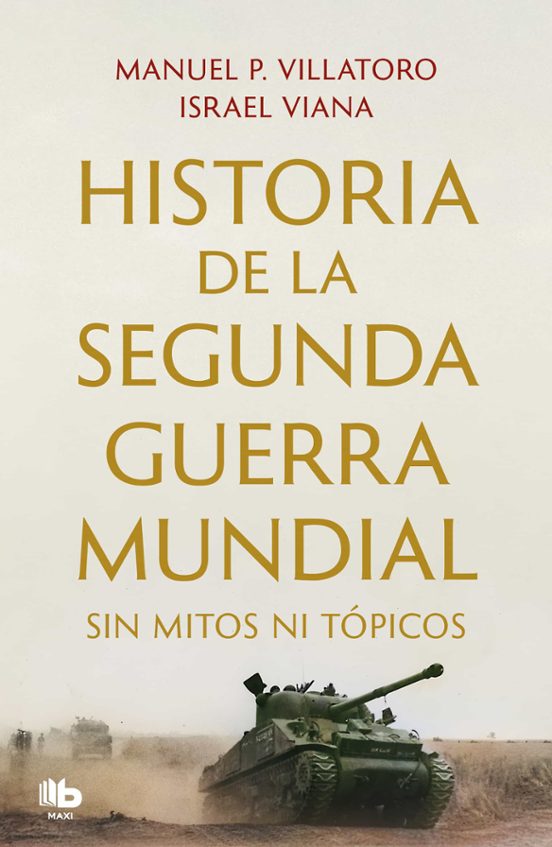 Historia De La Segunda Guerra Mundial Sin Mitos Ni Tópicos