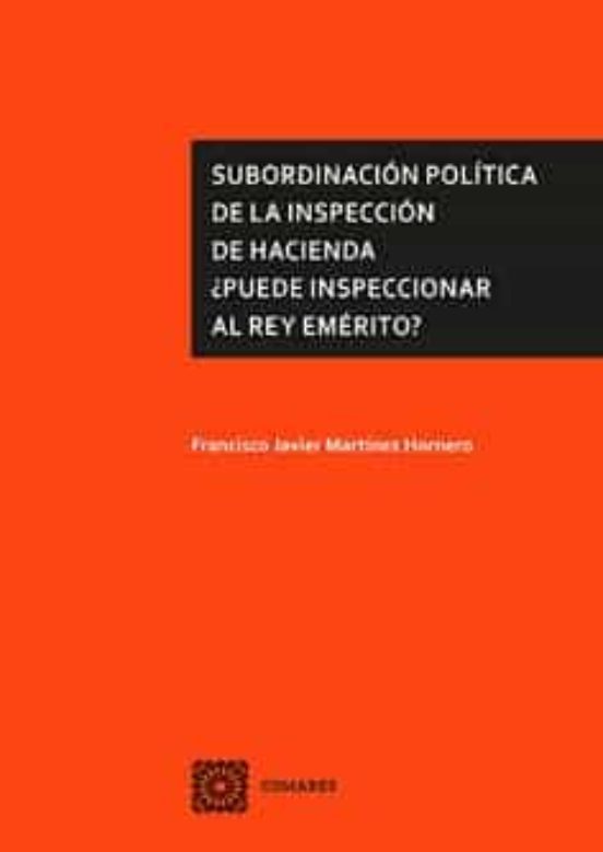 Subordinación Política De La Inspección De Hacienda. ¿Puede Inspeccionar Al Rey Emérito?