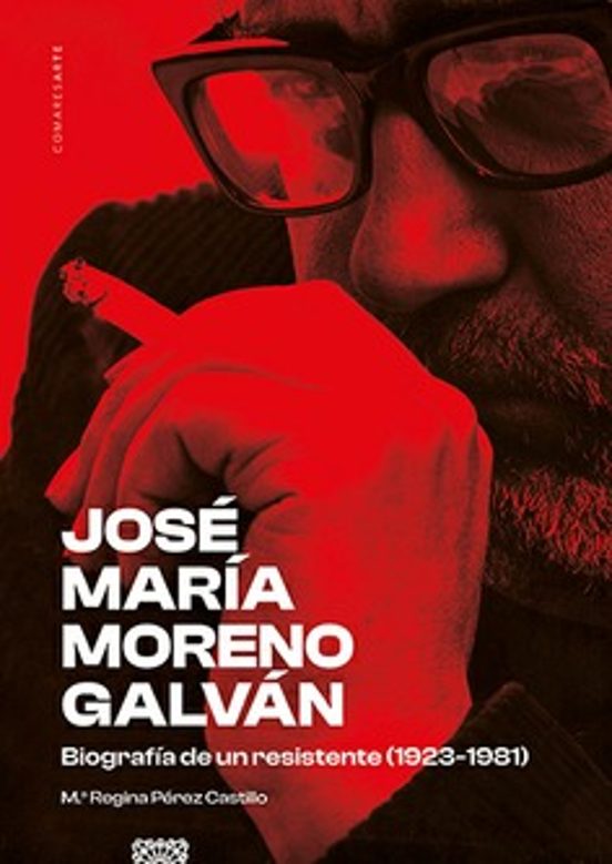 Jose Maria Moreno Galvan. Biografia De Un Resistente