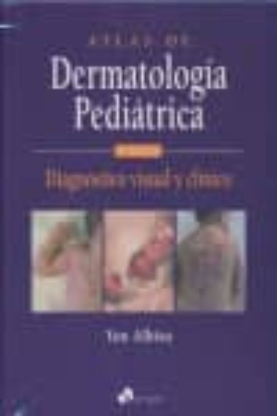 Atlas De Dermatologia Pediatrica: Diagnostico Clinico Por Imagen