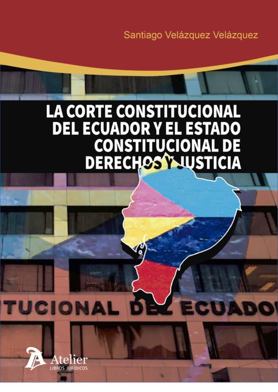 Corte Constitucional De Ecuador Y El Estado Constitucional De Der Echo