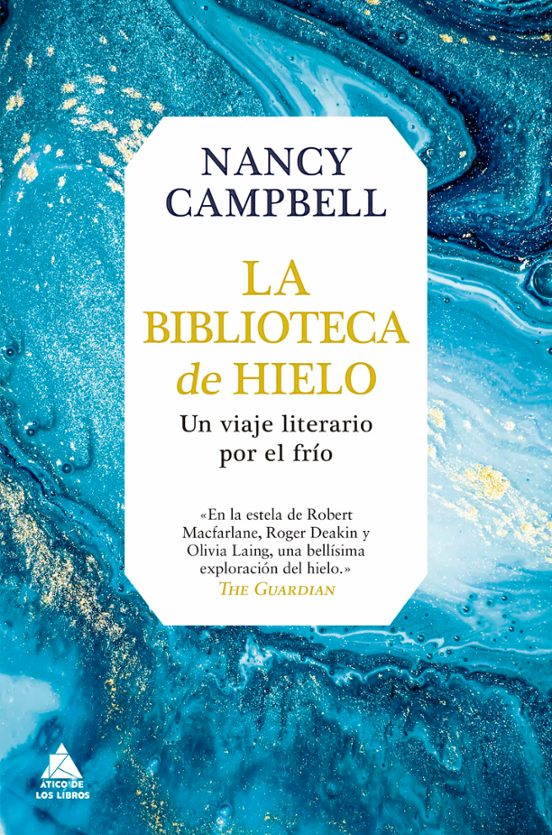 La Biblioteca De Hielo. Un Viaje Literario Por El Frío