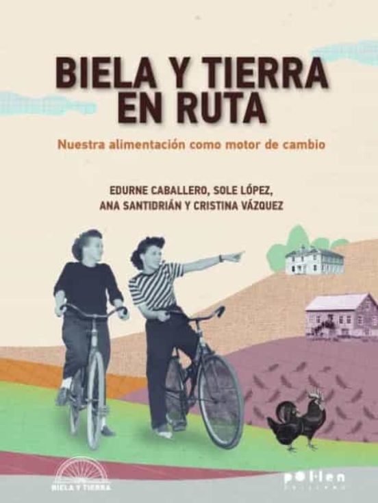 Biela Y Tierra En Ruta Nuestra Alimentacion Como Motor De Cambio