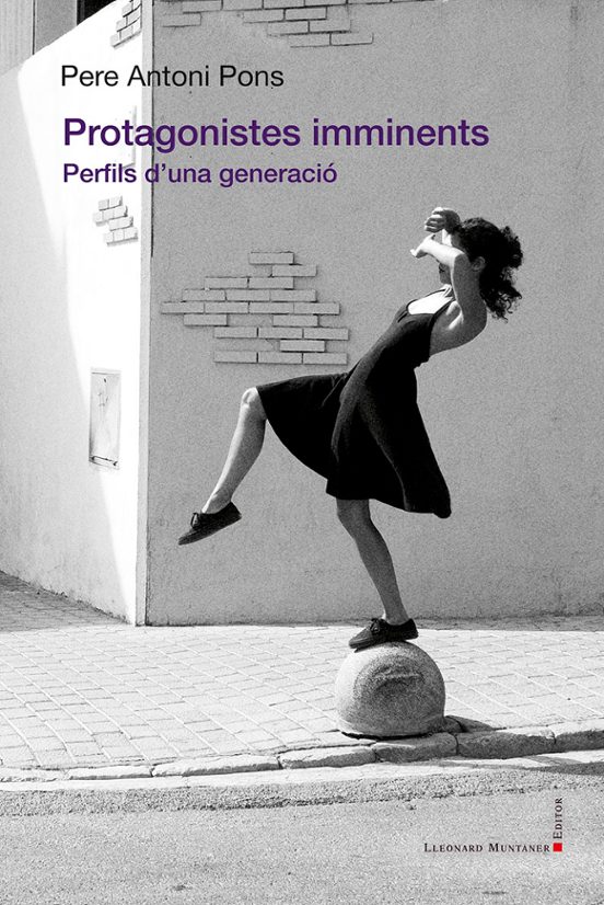 Protagonistes Imminents. Perfils D Una Generacio