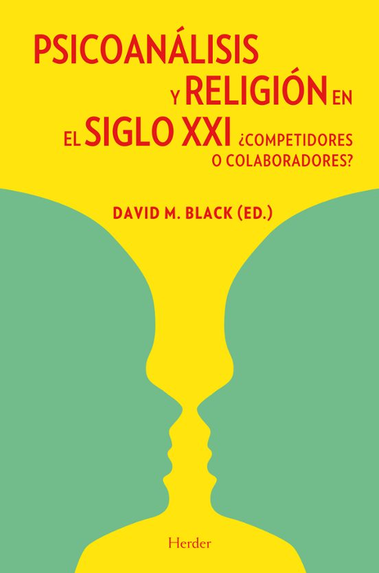 Psicoanalisis Y Religion En El Siglo Xxi: ¿competidores O Colabor Ador