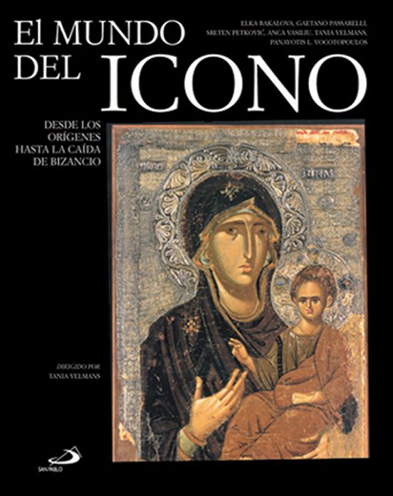 El Mundo Del Icono: Desde Los Origenes Hasta La Caida De Bizancio