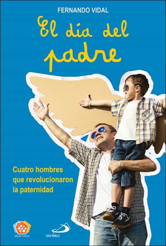 El Dia Del Padre: Cuatro Hombres Que Revolucionaron La Paternidad
