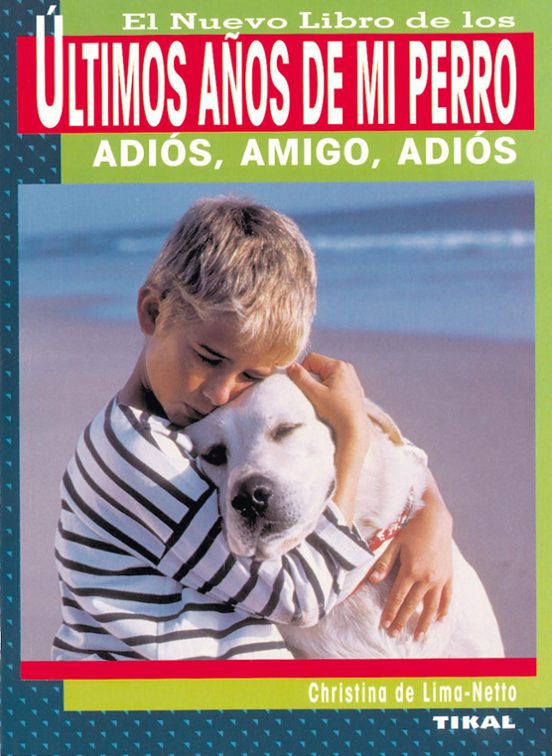 El Nuevo Libro De Los Ultimos Años De Mi Perro: Adios Amigo Adi Os