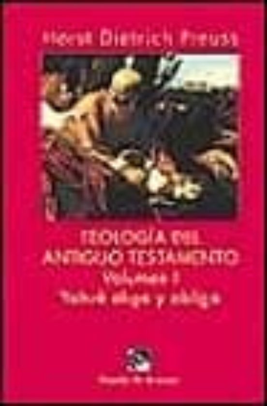 Teologia Del Antiguo Testamento : Yahve Elige Y Obliga