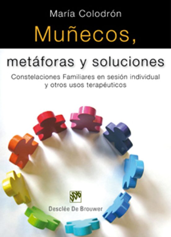 Muñecos Metaforas Y Soluciones: Costelaciones Familiares En Sesi On In