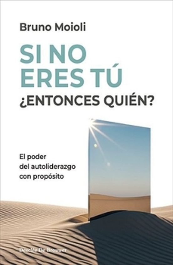Si No Eres Tú ¿entonces Quien? El Poder Del Autoliderazgo Con Pro Pósi