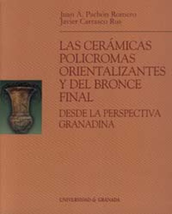 Las Ceramicas Policromas Orientalizantes Y Del Bronce Final Desde La P