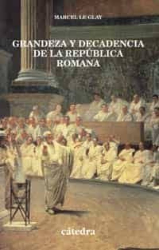 Grandeza Y Decadencia De La República Romana