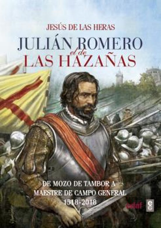 Julian Romero el de las Hazañas: De Mozo de Tambor a Maestre de Campo