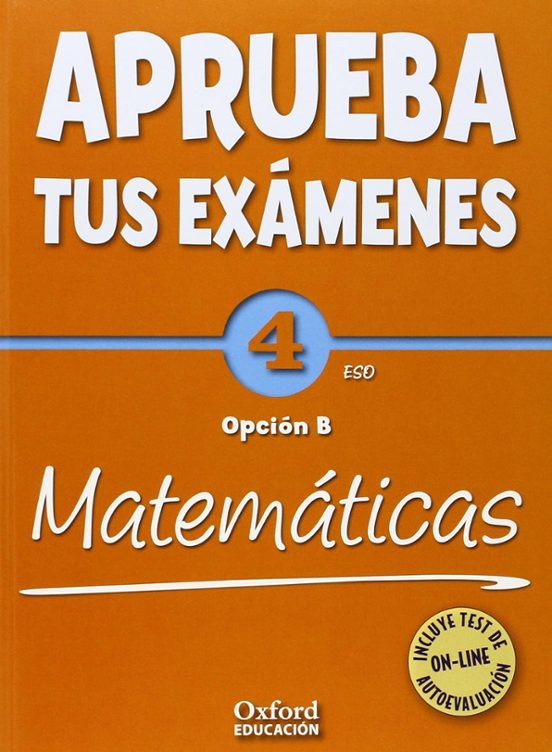 Aprueba Tus Examenes Matematicas B 4º Eso + Test Autoevaluación On-lin