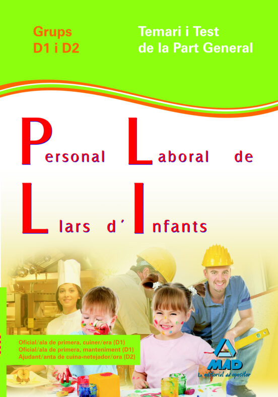 Personal Laboral De Llars D¿infants De La Generalitat De Catalunya. Grups D1 I D2. Temari I Test Part General