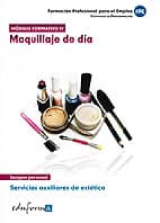 Modulo Formativo Iv: Maquillaje De Dia. Servicios Auxiliares De Esteti