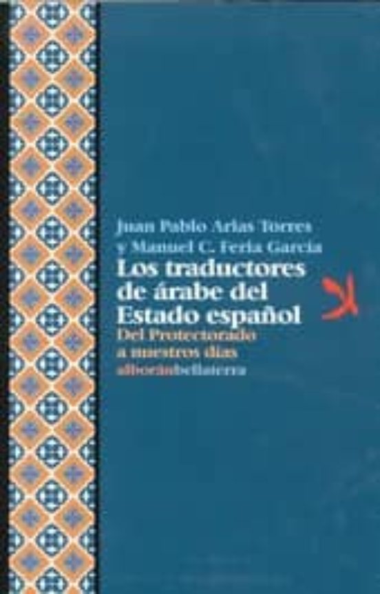 Los Traductores De Arabe Del Estado Español: Del Protectorado A N Uest