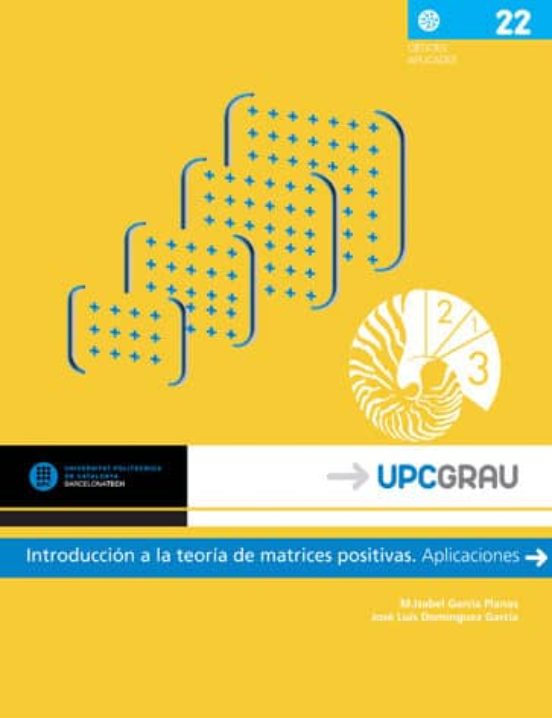 Introduccion A La Teoria De Matrices Positivas. Aplicaciones
