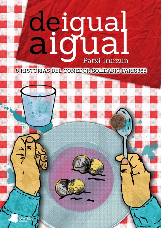 De Igual A Igual. 8 Historias Del Comedor Solidario Paris 365