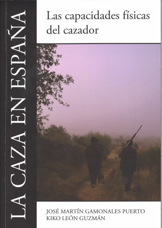 La Caza En España: Las Capacidades Físicas Del Cazador
