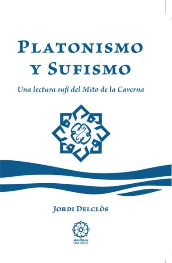 Platonismo Y Sufismo: Una Lectura Sufi Del Mito De La Caverna