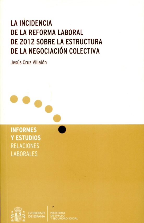 La Incidencia De La Reforma Laboral De 2012 Sobre La Estructura De La Negociación Colectiva