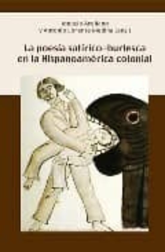 Poesia Satirica Y Burlesca En La Hispanoamerica Colonial