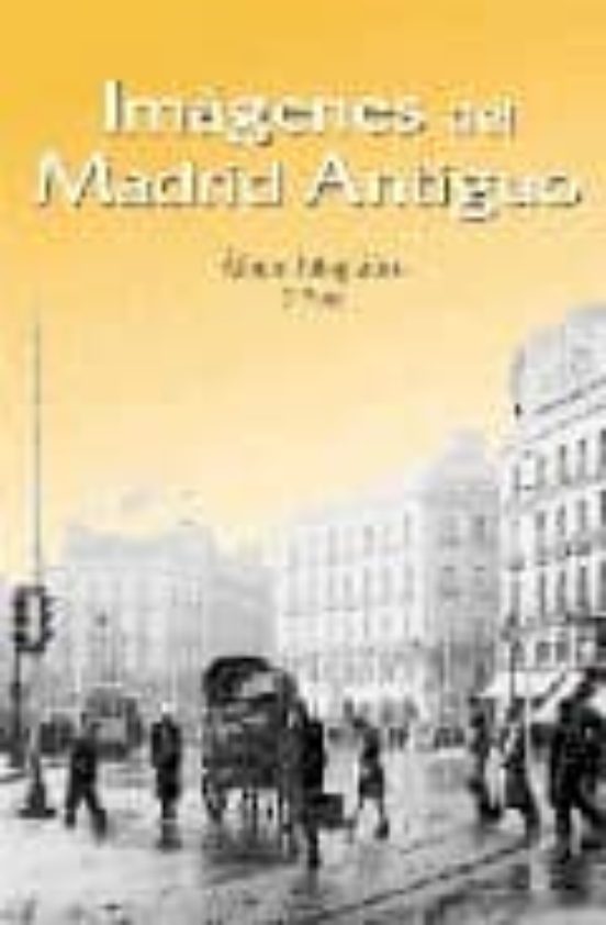 Imagenes Del Madrid Antiguo 3: Album Fotografico1940-1965