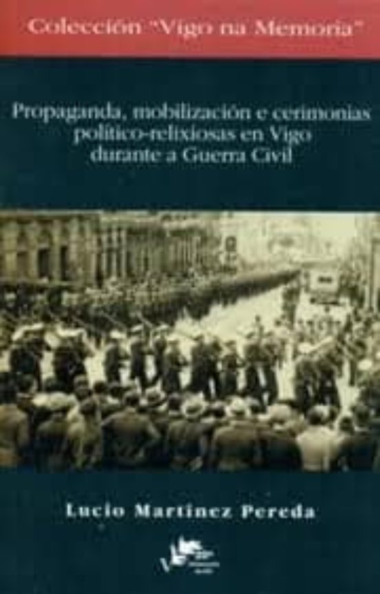 Propaganda Mobilizacion E Cerimonias Politico-relixiosas En Vigo Duran