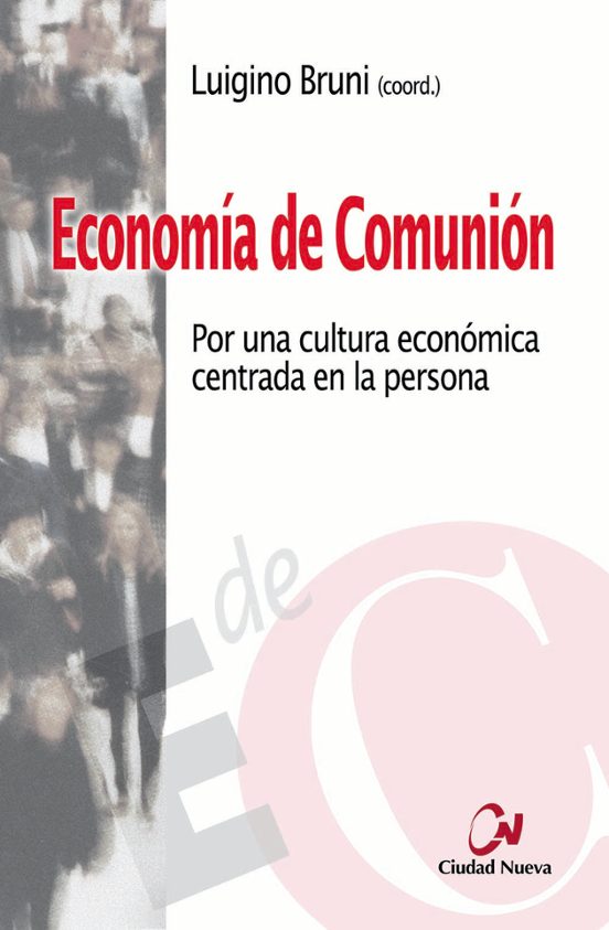 Economia De La Comunion: Por Una Cultura Economica Centrada En La Pers