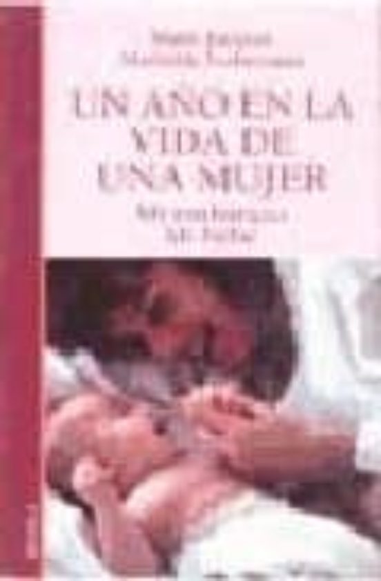 Un Año En La Vida De Una Mujer: Mi Embarazo Mi Bebe