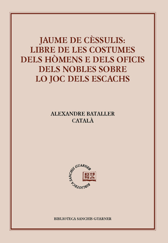 Jaume De Céssulis: Libre De Les Costumes Del Hòmens E Dels Oficis Dels