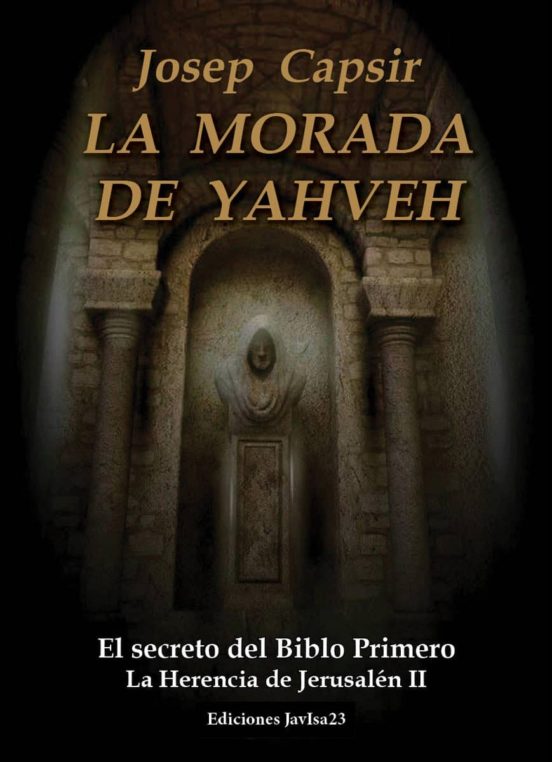 La Morada De Yahveh: El Secreto Del Biblo Primero: La Herencia De Jeru