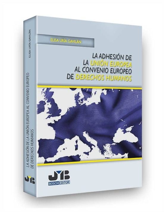 La Adhesión De La Unión Europea Al Convenio Europeo De Derechos Humanos