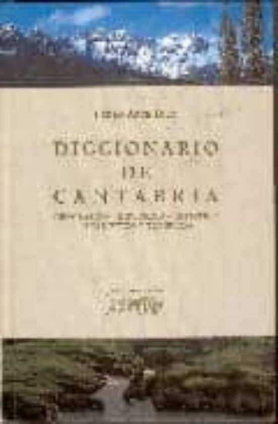 Diccionario de Cantabria Geografico Historico Artistico Estad Istico y