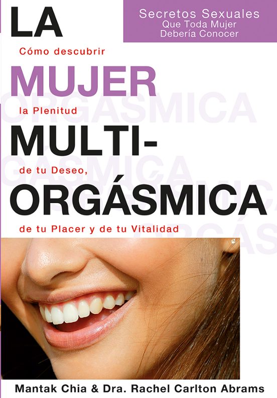 La Mujer Multiorgasmica. Como Descubrir La Plenitud De Tu Deseo De Tu