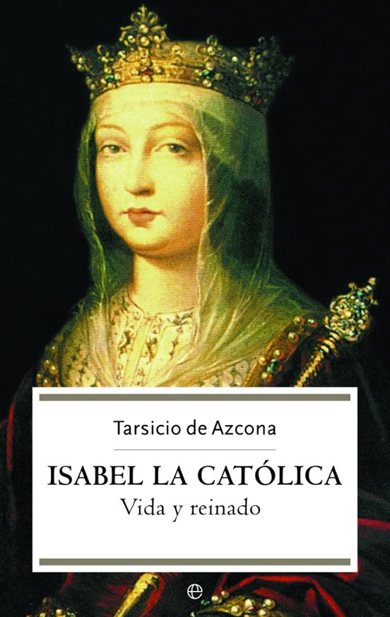 Isabel la Catolica: Vida y Reinado