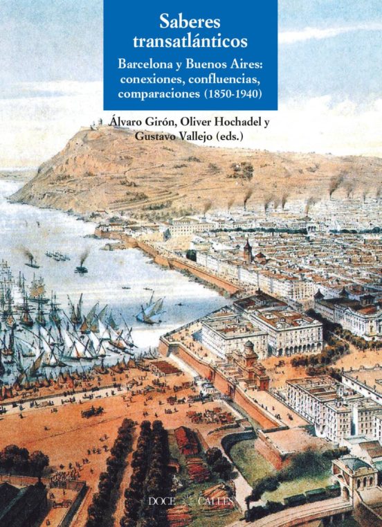 Saberes Trasatlanticos: Barcelona Y Buenos Aires: Conexiones Comparaci