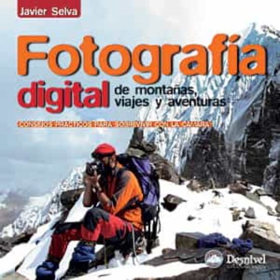Fotografia Digital De Montañas Viajes Y Aventuras: Consejos Prac Ticos