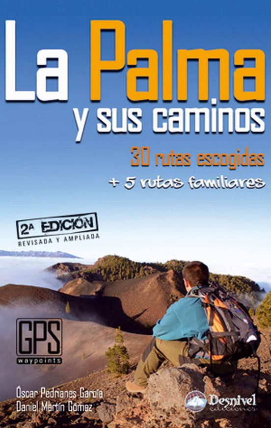 La Palma Y Sus Caminos: 35 Rutas Escogidas + 5 Rutas Familiares