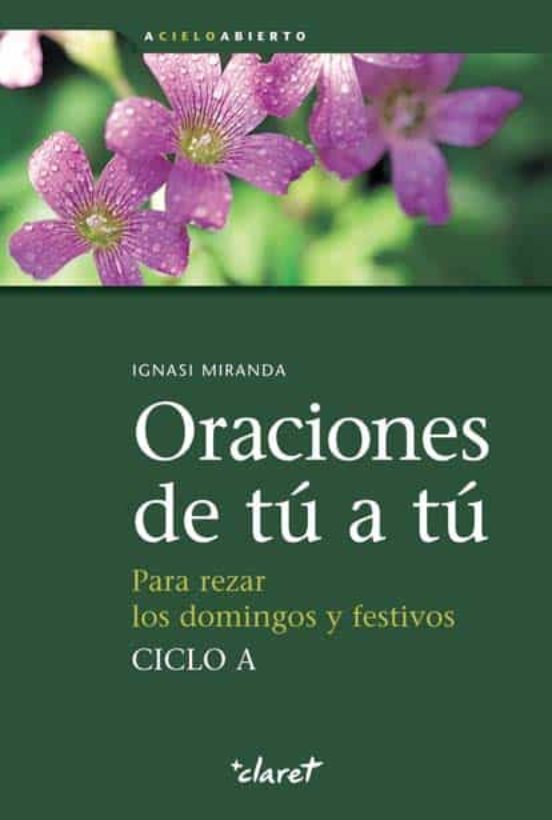 Oraciones De Tu A Tu. Ciclo A: Para Rezar Los Domingos Y Festivos
