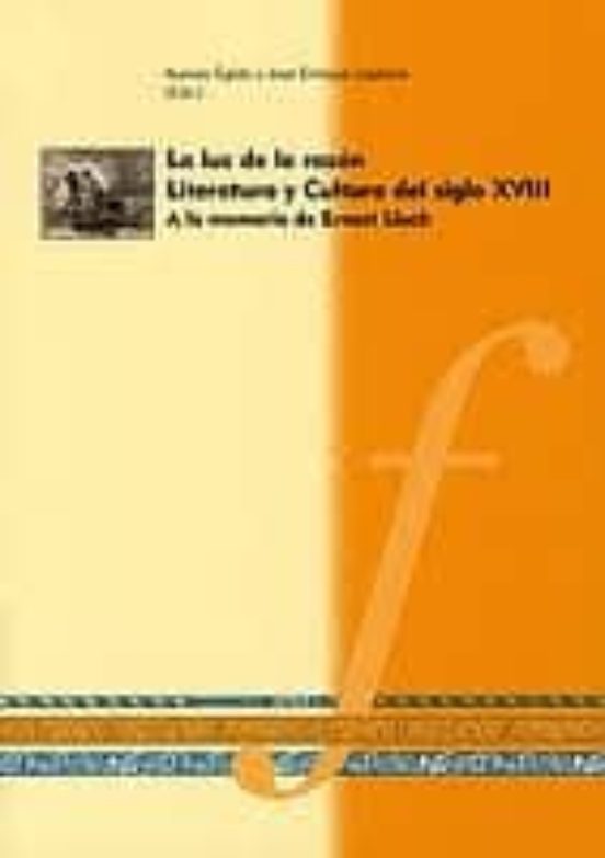 La Luz De La Razon. Literatura Y Cultura Del Siglo Xviii: A La Me Mori