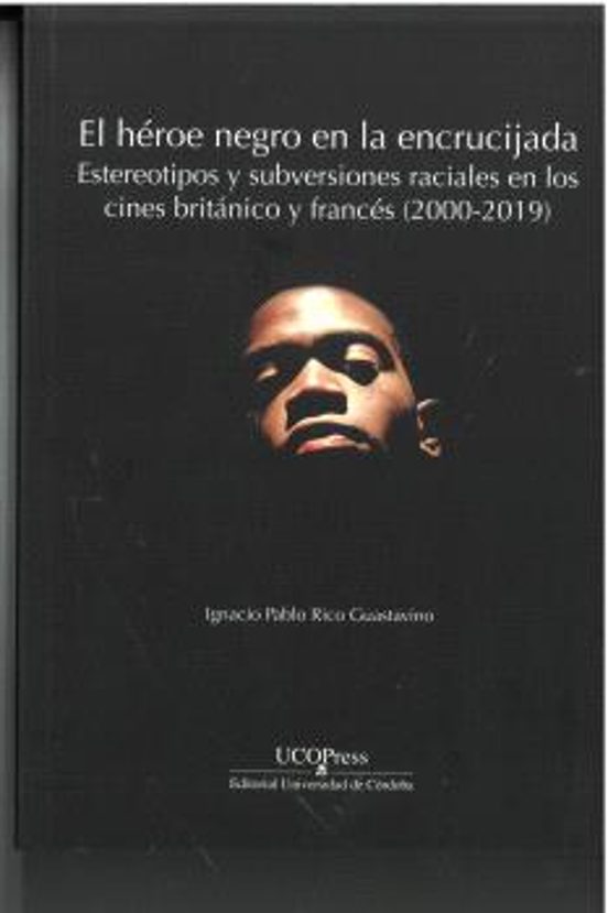 El Héroe Negro En La Encrucijada: Estereotipos Y Subversiones Raciales En Los Cines Británico Y Francés