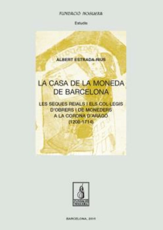La Casa De La Moneda De Barcelona: Les Seques Reials I Els Col.legis D